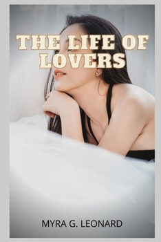 Paperback The life of lovers: intimate confessions, erotic stories, sex between adults, love, dating, passion, sensuality Book