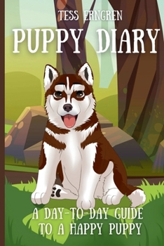 Puppy Diary: A day-to-day guide to a happy puppy