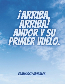 Arriba, arriba! Andor y su primer vuelo. (Spanish Edition)