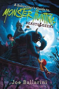 Hardcover A Babysitter's Guide to Monster Hunting #2: Beasts & Geeks Book