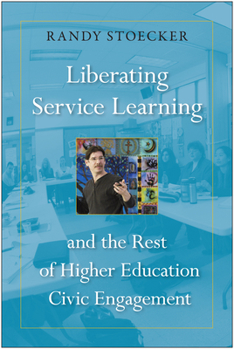 Paperback Liberating Service Learning: And the Rest of Higher Education Civic Engagement Book