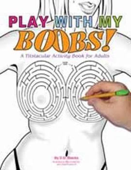Paperback Play with My Boobs: A Titstacular Activity Book for Adults Book