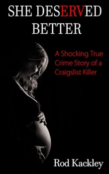 Paperback She Deserved Better: A Shocking True Crime Story of a Craigslist Killer Book