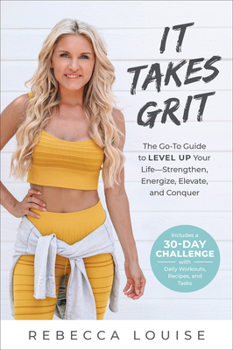Paperback It Takes Grit: The Go-To Guide to Level Up Your Lifestrengthen, Energize, Elevate, and Conquer Book