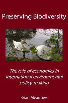 Paperback Preserving Biodiversity: The role of economics in international environmental policy-making Book