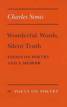 Paperback Wonderful Words, Silent Truth: Essays on Poetry and a Memoir Book