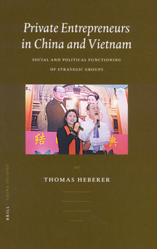 Hardcover Private Entrepreneurs in China and Vietnam: Social and Political Functioning of Strategic Groups Book