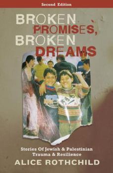 Paperback Broken Promises, Broken Dreams: Stories Of Jewish And Palestinian Trauma And Resilience Book