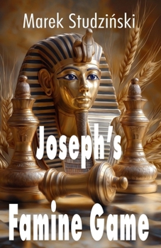 Joseph’s Famine Game: God’s Move: Checkmate and Reconciliation