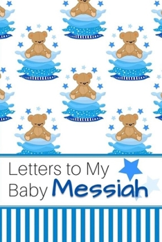 Paperback Letters to My Baby Messiah: Personalized Journal for New Mommies with Baby Boy Name Book