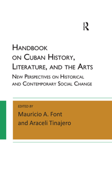 Paperback Handbook on Cuban History, Literature, and the Arts: New Perspectives on Historical and Contemporary Social Change Book