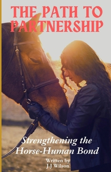 The Path to Partnership: Strengthening the Horse-Human Bond