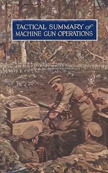 Paperback Tactical Summary of Machine Gun OperationsNo. 1. October 1917. No. 2. November-December 1917 Book