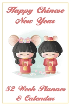 Chinese New Year Planner and Calendar: 52 Weekly Spreads, Beautiful Custom Design, Extra Writing Space, and Blank Lined Pages to Record New Daily ... Soft Display (Happy Celebration Organizer)