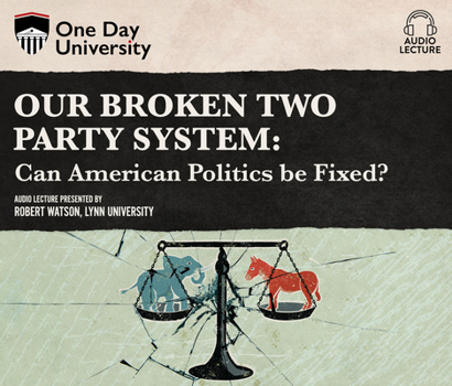 Audio CD Our Broken Two Party System: Can American Politics Be Fixed? Book