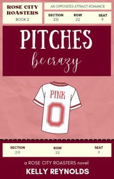 Pitches Be Crazy: a grumpy sunshine, age gap baseball romance (Rose City Roasters)