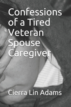 Paperback Confessions of a Tired Veteran Spouse Caregiver Book