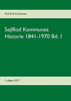 Paperback Sejlflod Kommunes Historie 1841-1970 Bd. 1 [Danish] Book