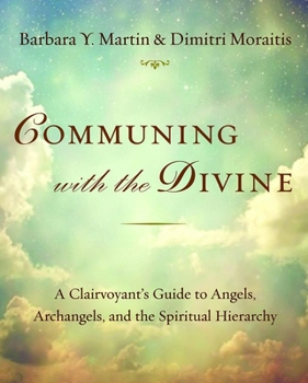 Paperback Communing with the Divine: A Clairvoyant's Guide to Angels, Archangels, and the Spiritual Hierarchy Book