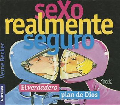 Paperback Sexo Realmente Seguro: El Verdadero Plan de Dios = Safe Sex [Spanish] Book