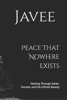 Peace That Nowhere Exists: Healing Through Salah, Durood, and His Infinite Beauty
