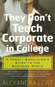 Paperback They Don't Teach Corporate in College: A Twenty-Something's Guide to the Business World Book