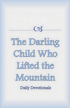 Paperback The Darling Child Who Lifted the Mountain Book