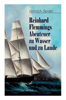 Paperback Reinhard Flemmings Abenteuer zu Wasser und zu Lande: Ein spannender Roman aus der mecklenburgischen Heimat [German] Book