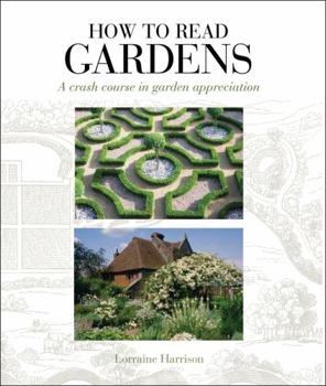 Paperback How to Read Gardens: A Crash Course in Garden Appreciation by Lorraine Harrison (2010-05-04) Book