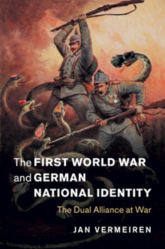 Paperback The First World War and German National Identity: The Dual Alliance at War Book