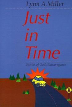 Paperback Just in Time: Stories of God's Extravagance Book