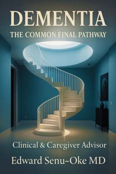Paperback Dementia The Common Final Pathway: Clinical & Caregiver Advisor Book