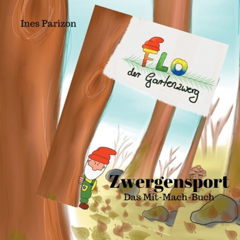 Paperback Flo der Gartenzwerg: Zwergensport Das Mit-Mach-Buch [German] Book