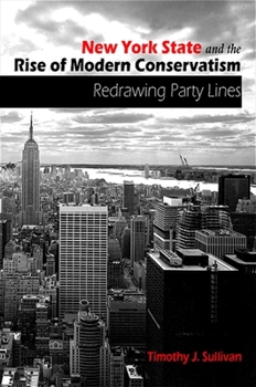 Paperback New York State and the Rise of Modern Conservatism: Redrawing Party Lines Book