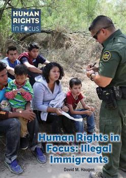 Hardcover Human Rights in Focus: Illegal Immigrants Book