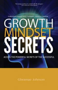 Paperback Growth Mindset Secrets: Access the Powerful Secrets of the Successful Book