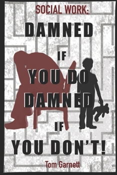 Paperback Social Work: Damned If You Do. Damned If You Don't Book