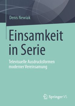 Paperback Einsamkeit in Serie: Televisuelle Ausdrucksformen Moderner Vereinsamung [German] Book