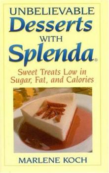 Hardcover Unbelievable Desserts with Splenda: Sweet Treats Low in Sugar, Fat, and Calories Book