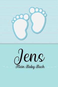 Paperback Jens - Mein Baby-Buch: Personalisiertes Baby Buch für Jens, als Geschenk, Tagebuch und Album, für Text, Bilder, Zeichnungen, Photos, ... [German] Book