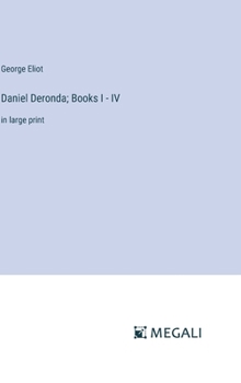 Hardcover Daniel Deronda; Books I - IV: in large print Book