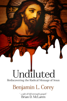 Paperback Undiluted: Rediscovering the Radical Message of Jesus Book