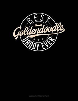 Paperback Best Goldendoodle Daddy Ever: Calligraphy Practice Paper Book