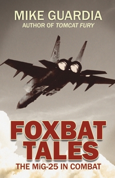 Paperback Foxbat Tales: The MiG-25 in Combat Book