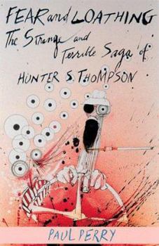 Paperback Fear and Loathing: The Strange and Terrible Saga of Hunter S. Thompson Book