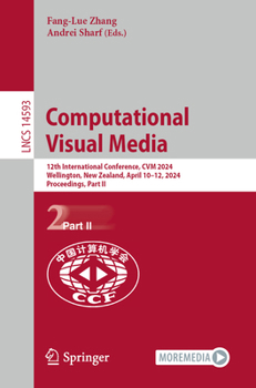 Paperback Computational Visual Media: 12th International Conference, Cvm 2024, Wellington, New Zealand, April 10-12, 2024, Proceedings, Part II Book