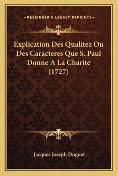 Paperback Explication Des Qualitez Ou Des Caracteres Que S. Paul Donne A La Charite (1727) [French] Book