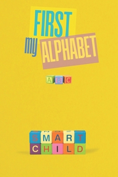 My First Alphabet: A Fun Journey into the World of Letters