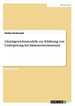 Paperback Gleichgewichtsmodelle zur Erklärung von Underpricing bei Aktienerstemissionen [German] Book