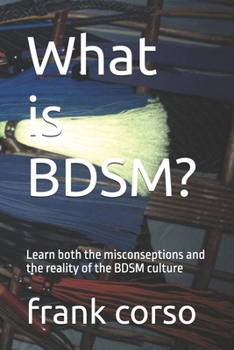 What is BDSM?: Learn both the misconseptions and the reality of the BDSM culture